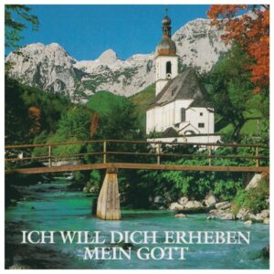 Ich will Dich erheben mein Gott