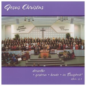 JESUS CHRISTUS - DERSELBE: GESTERN, HEUTE, IN EWIGKEIT
